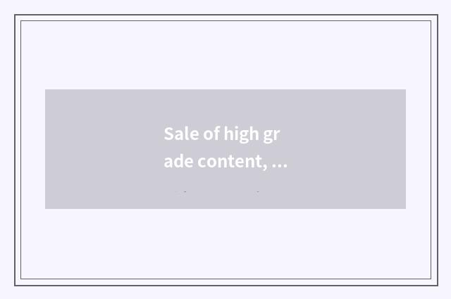 Sale of high grade content, promotion user is agglutinant