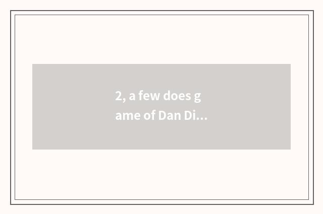 2, a few does game of Dan Ding hell have?