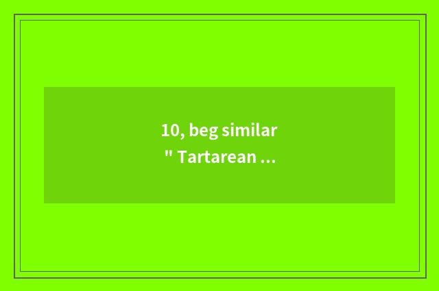 10, beg similar 