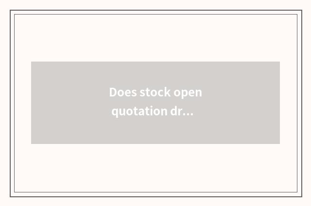 Does stock open quotation drop stop with drop slowly the distinction that stop?