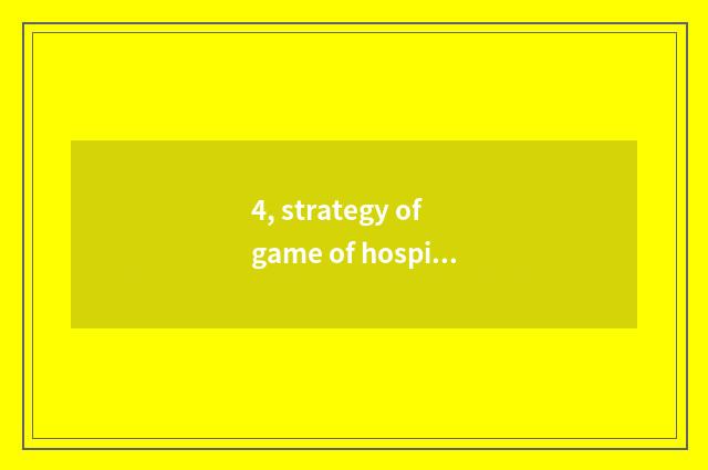 4, strategy of game of hospital operation time?