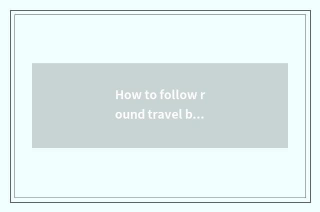 How to follow round travel bank note surely?