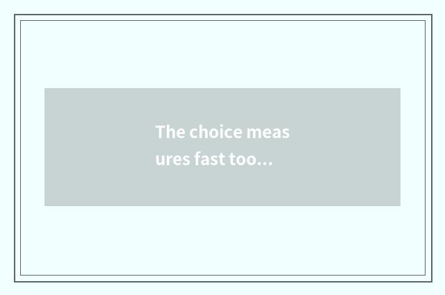 The choice measures fast tool authoritatively