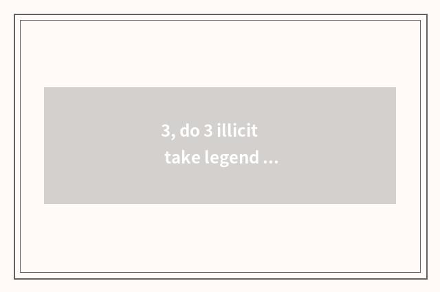 3, do 3 illicit take legend is there webpage game?