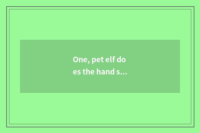 One, pet elf does the hand swim which be an authorised edition?
