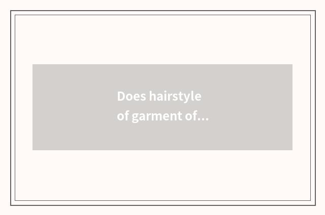 Does hairstyle of garment of female Tong Wei tie a way?
