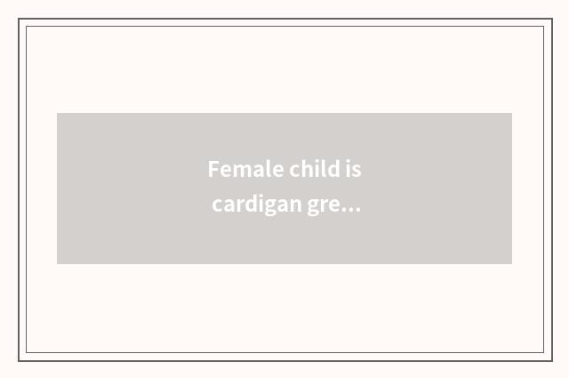 Female child is cardigan green garment detailed tutorial?