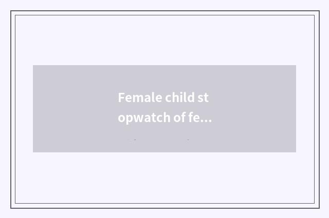 Female child stopwatch of feet of vest body length?