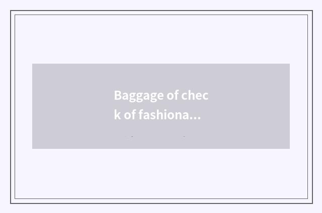 Baggage of check of fashionable the Milky way?