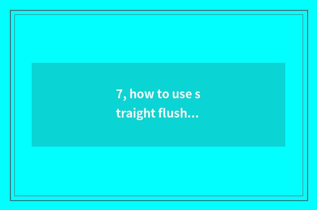 7, how to use straight flush to ask money is chosen?