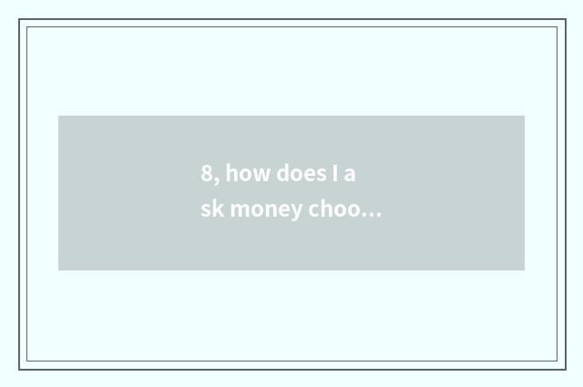 8, how does I ask money chooses a mobile phone edition to join free?