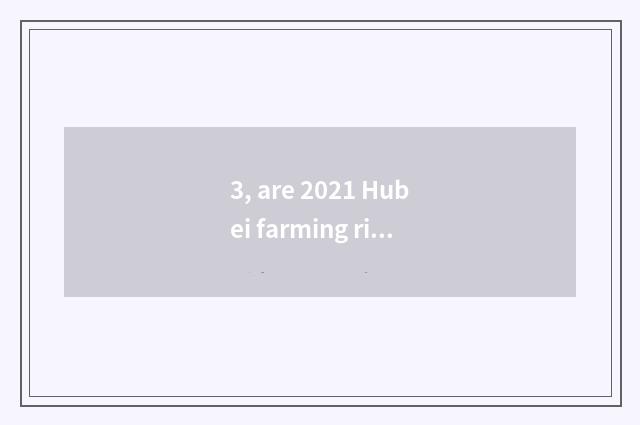 3, are 2021 Hubei farming rich met what does cate have?
