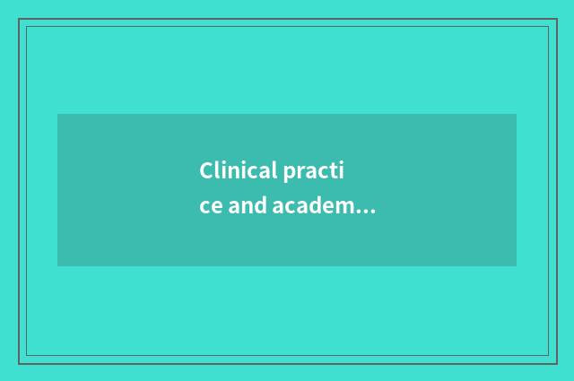 Clinical practice and academic relation?