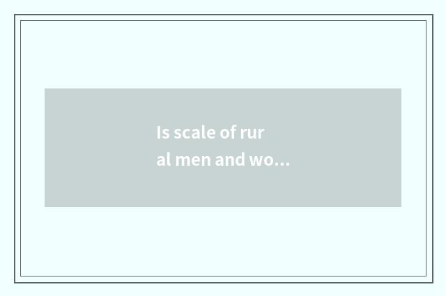 Is scale of rural men and women newest 2021 scale of male and female?