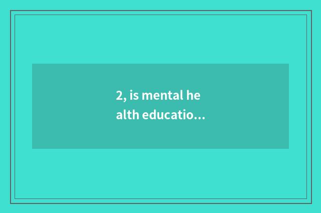 2, is mental health education taken an examination of grind difficulty?