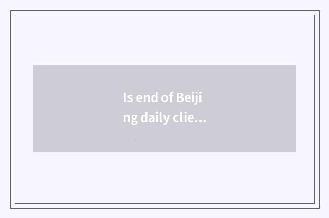 Is end of Beijing daily client caption party?