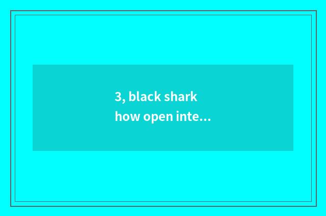 3, black shark how open intelligence magic square, in where open?