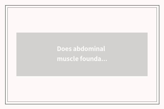 Does abdominal muscle foundation exercise a method?