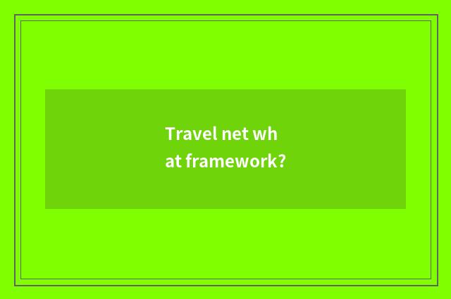 Travel net what framework?