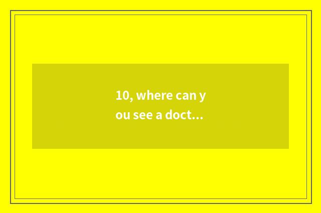 10, where can you see a doctor to the tortoise can you go to special pet hospita