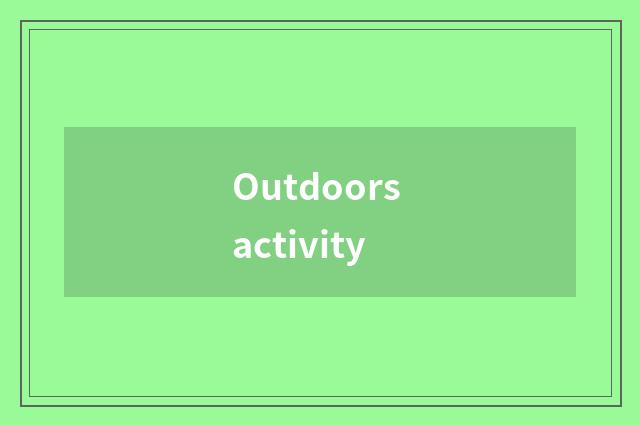 Outdoors activity