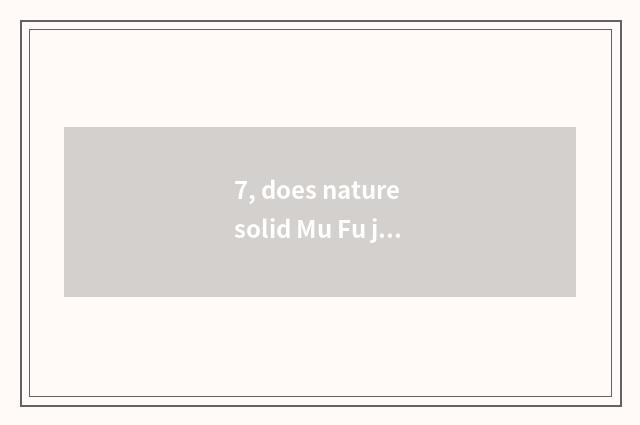 7, does nature solid Mu Fu join a floor board how ah?