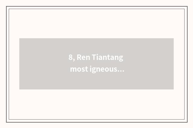 8, Ren Tiantang most igneous game?