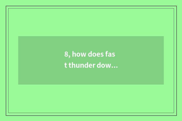 8, how does fast thunder download linkage?