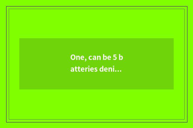 One, can be 5 batteries denied replace digital camera batteries to use?