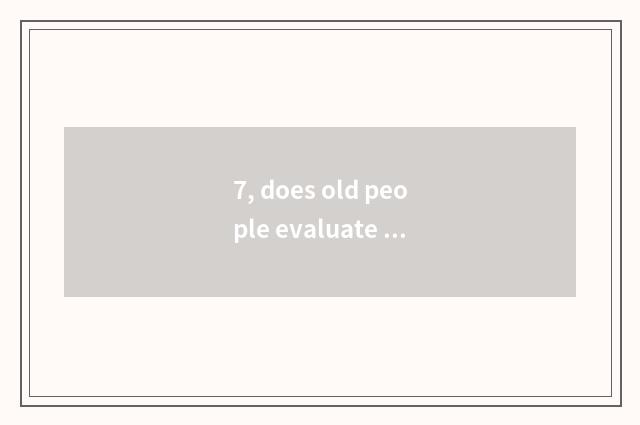 7, does old people evaluate division to there is an outlook?