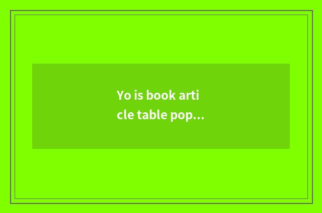 Yo is book article table popular sentence?