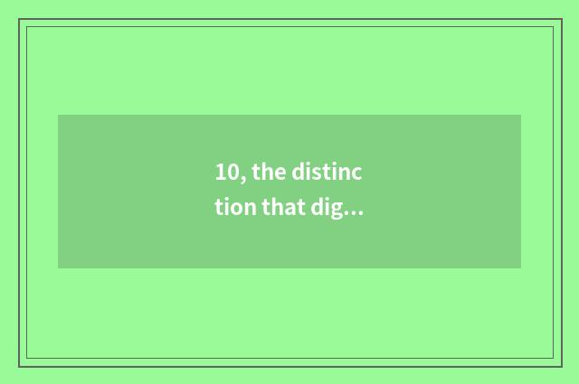 10, the distinction that digital camera and sheet turn over?