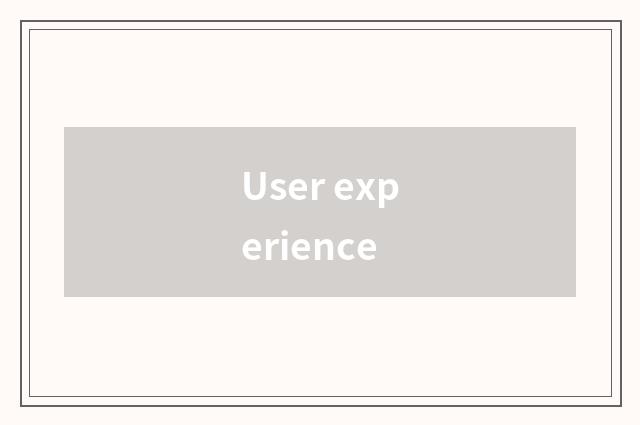 User experience