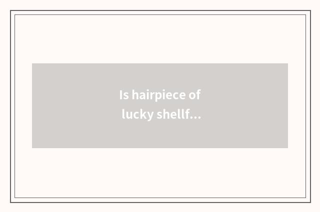Is hairpiece of lucky shellfish card in what city has brand shop?