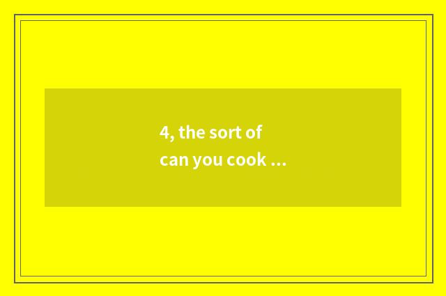 4, the sort of can you cook freely game?