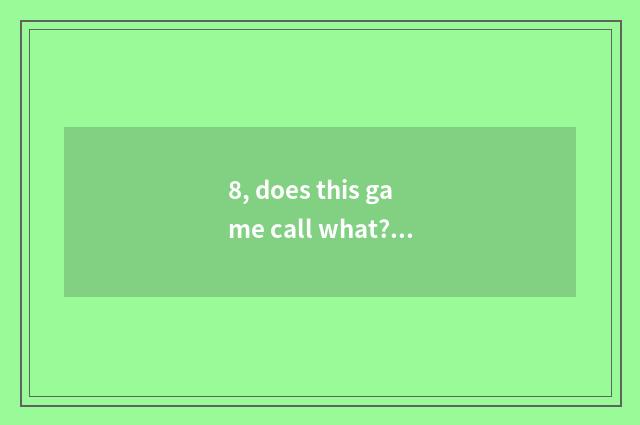 8, does this game call what? One cooks game?