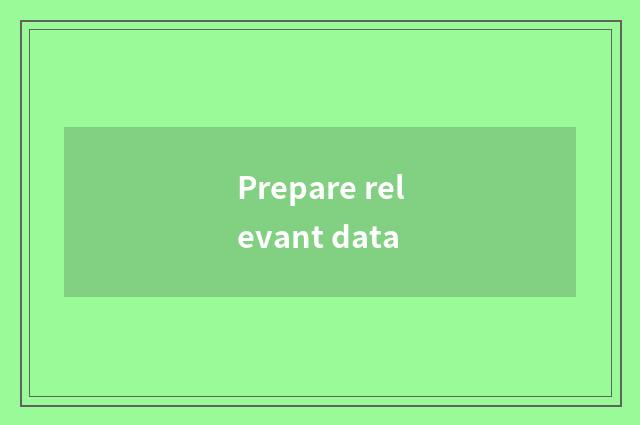 Prepare relevant data