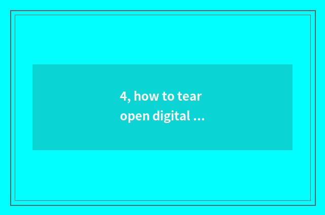 4, how to tear open digital camera camera lens?
