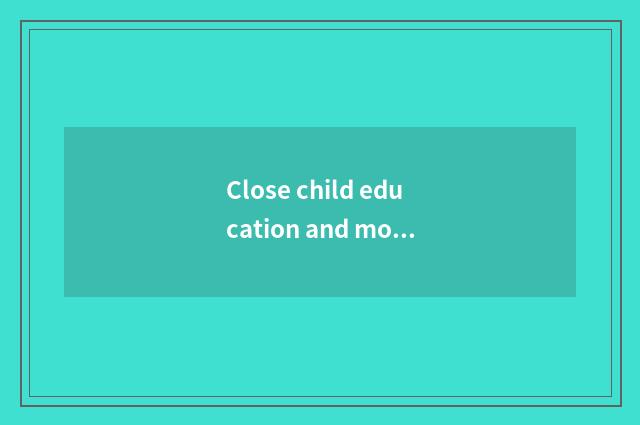Close child education and mother baby Yo goods of which nice area?