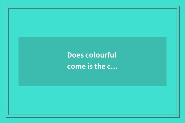 Does colourful come is the car car of new energy resources?