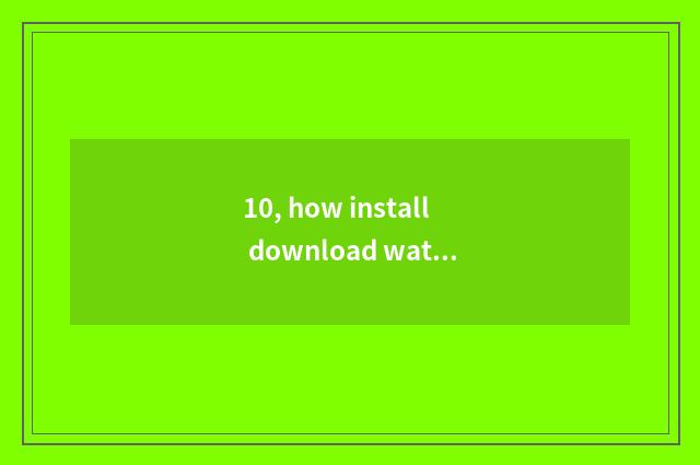 10, how install download watch game again and again?