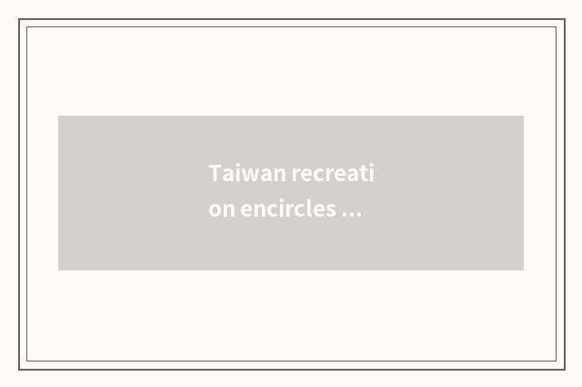 Taiwan recreation encircles the be current that comments on a program