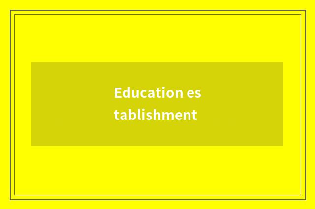 Education establishment