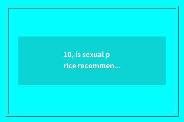 10, is sexual price recommended than highest digital camera?