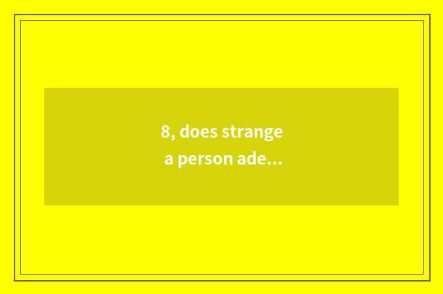 8, does strange a person adept in martial arts and given to chivalrous conduct o