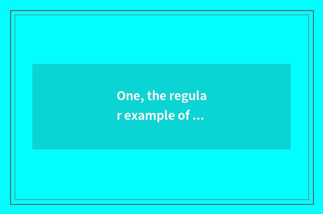One, the regular example of nature?
