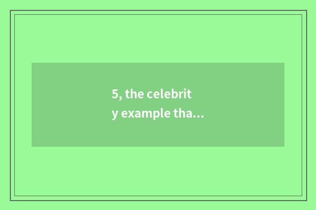 5, the celebrity example that complies with the rule?