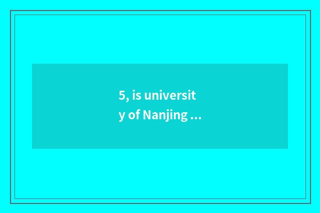 5, is university of Nanjing finance and economics in?