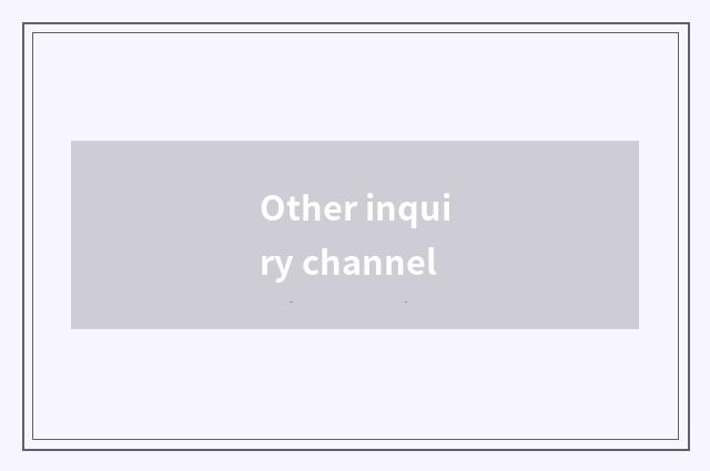 Other inquiry channel