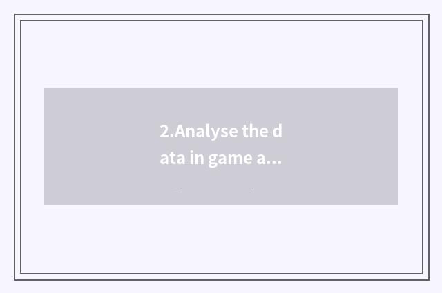2.Analyse the data in game and statistic